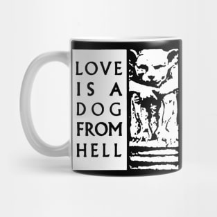 Love is a dog from Hell t shirt Mug